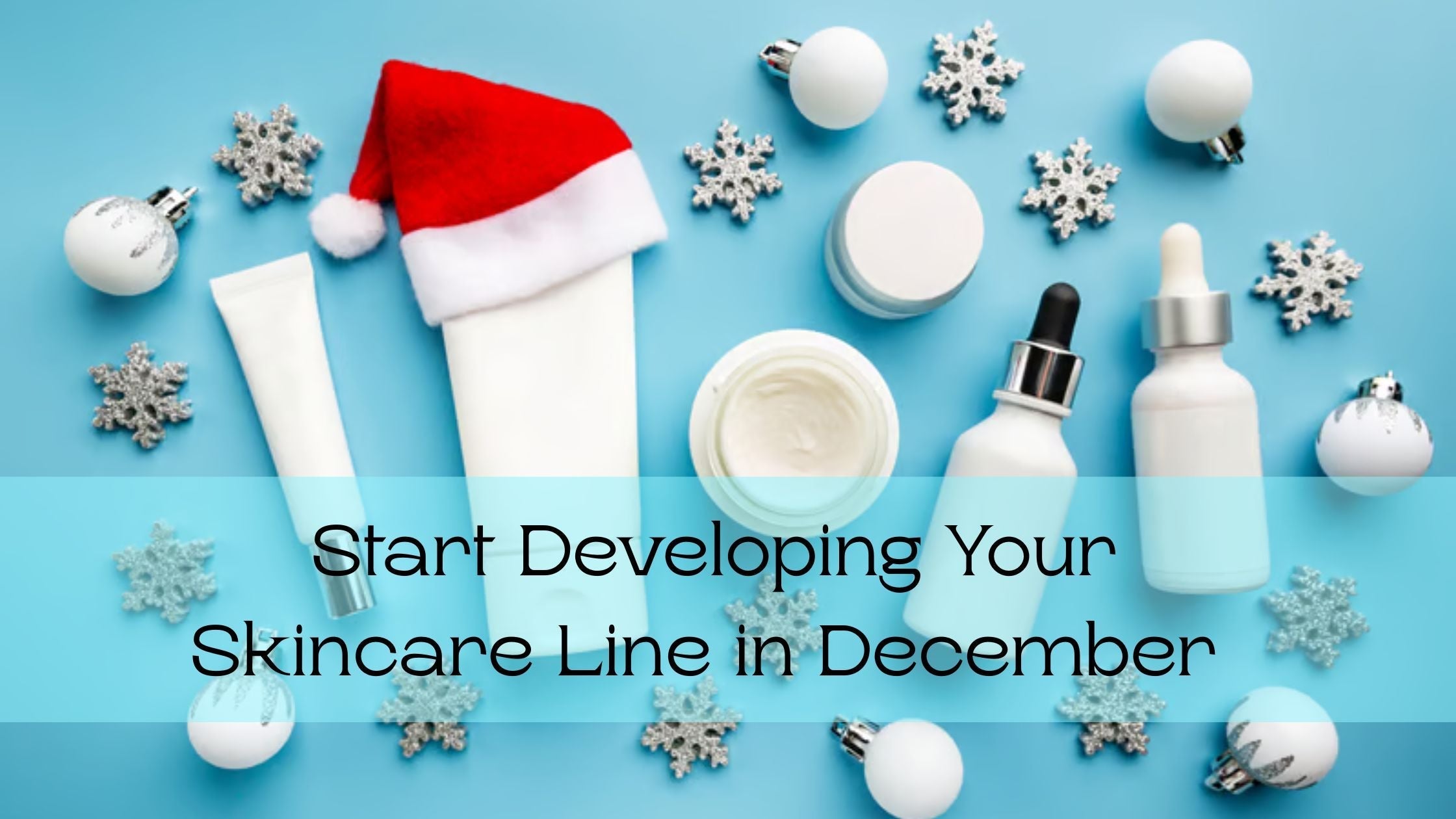 Start Developing Your Skincare Line in December | Angel Cosmoceuticals